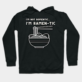 i'm not romantic, i'm ramen-tic Hoodie